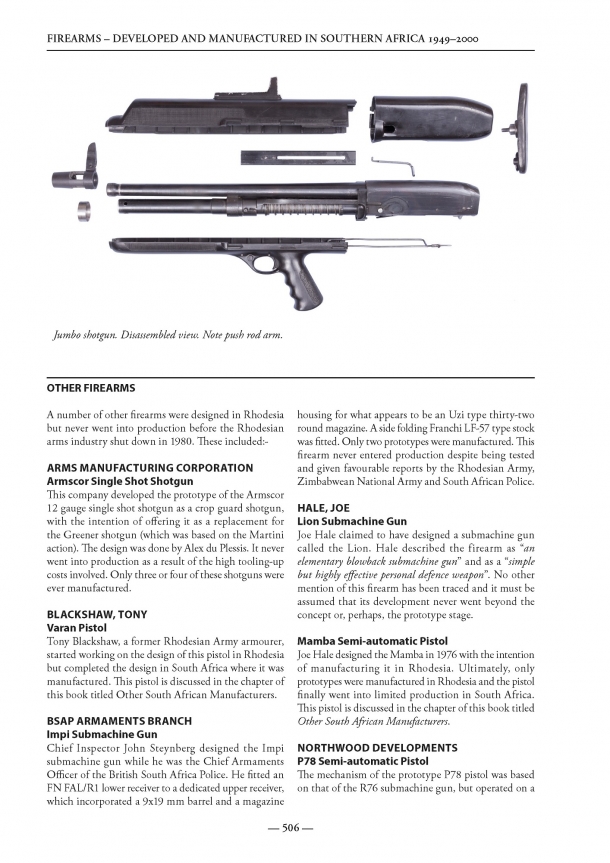 Firearms Developed and Manufactured in Southern Africa 1949-2000: un trattato eccezionale! Interessantissimi gli approfondimenti sui prodotti più sconosciuti dell'industria armiera sudafricana e rhodesiana