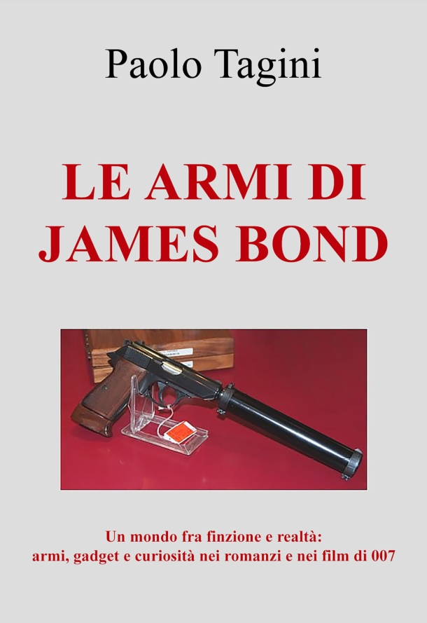 Libri: Le Armi di James Bond Libro: Le Armi di James Bond (Paolo Tagini, 2022)